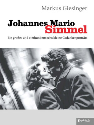 cover image of Johannes Mario Simmel--Ein großes und vierhundertsechs kleine Gedankenporträts